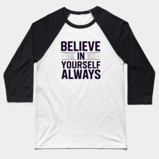 Believe in Yourself Motivational Inspirational Baseball T-Shirt