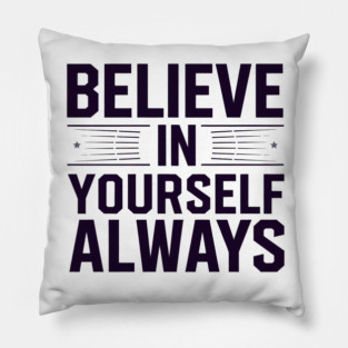 Believe in Yourself Motivational Inspirational Pillow