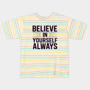 Believe in Yourself Motivational Inspirational Kids T-Shirt