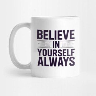 Believe in Yourself Motivational Inspirational Mug
