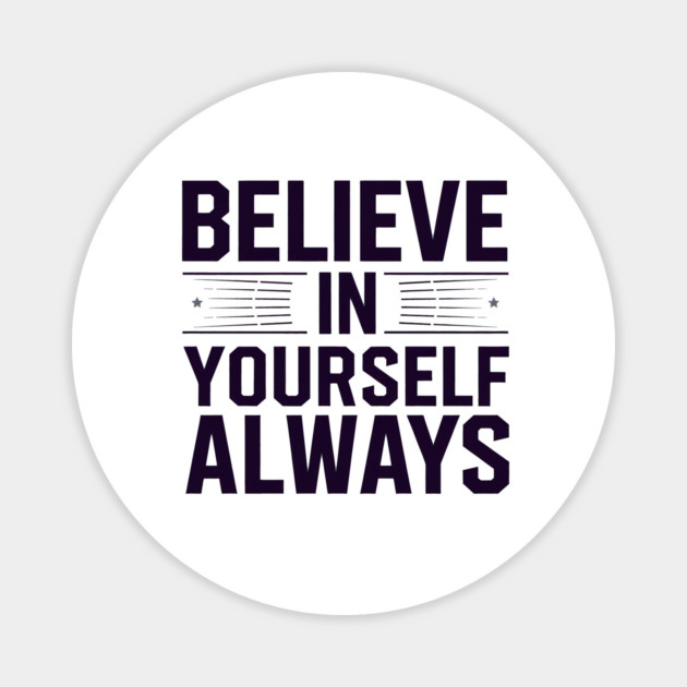 Believe in Yourself Motivational Inspirational Magnet by logiamerch