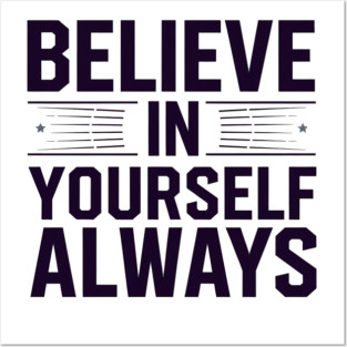 Believe in Yourself Motivational Inspirational Posters and Art