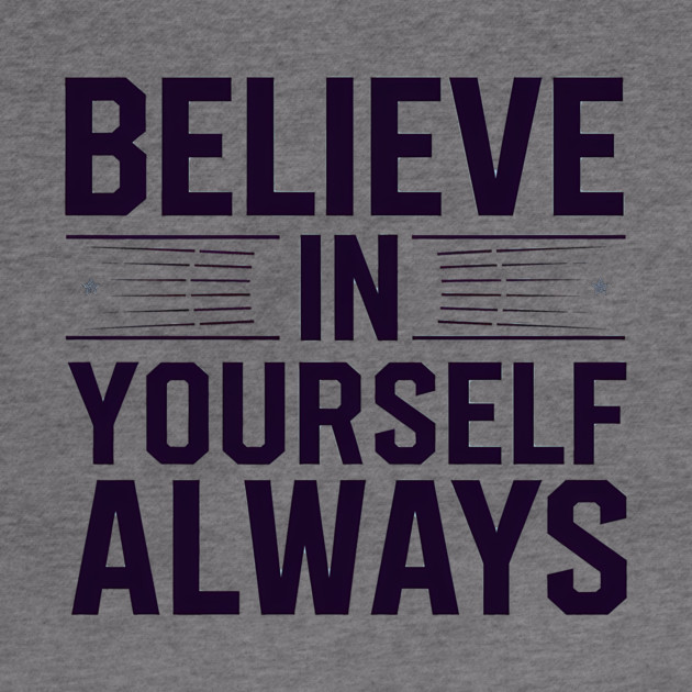 Believe in Yourself Motivational Inspirational by logiamerch
