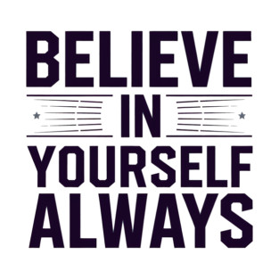 Believe in Yourself Motivational Inspirational T-Shirt
