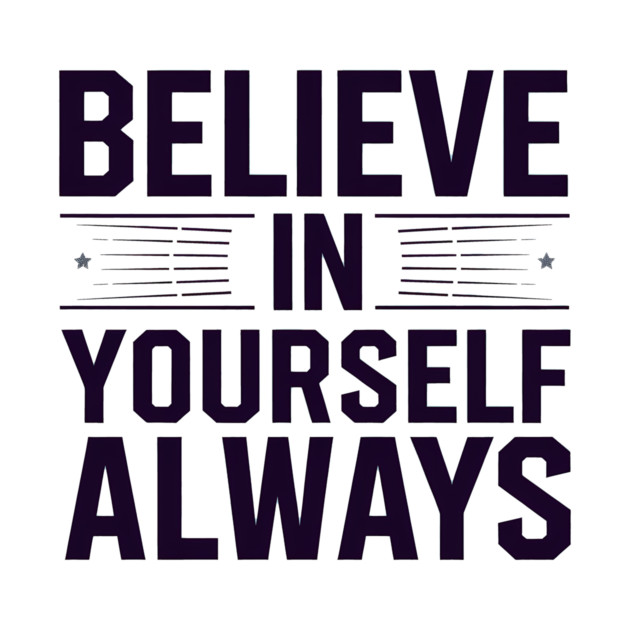 Believe in Yourself Motivational Inspirational by logiamerch