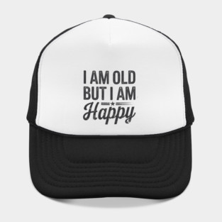 Funny Saying, I'm Old but I'm Happy, Retirement Hat