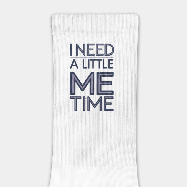 Self care, I need a Little me Time by logiamerch