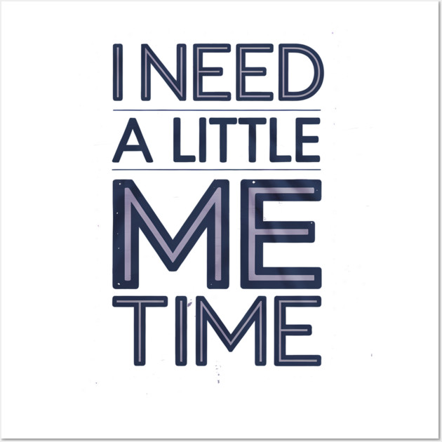 Self care, I need a Little me Time Wall Art by logiamerch
