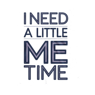Self care, I need a Little me Time T-Shirt