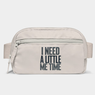 Self care, I need a Little me Time Bag