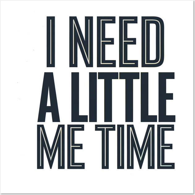 Self care, I need a Little me Time Wall Art by logiamerch