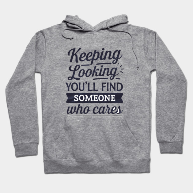 Funny Relationship Saying, Keep Looking Hoodie by logiamerch