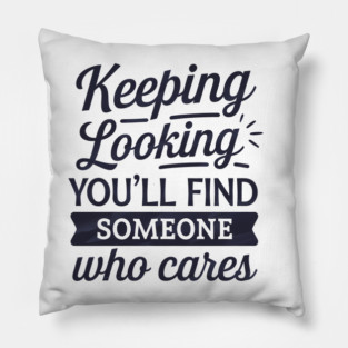 Funny Relationship Saying, Keep Looking Pillow