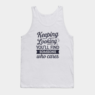 Funny Relationship Saying, Keep Looking Tank Top