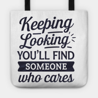 Funny Relationship Saying, Keep Looking Tote