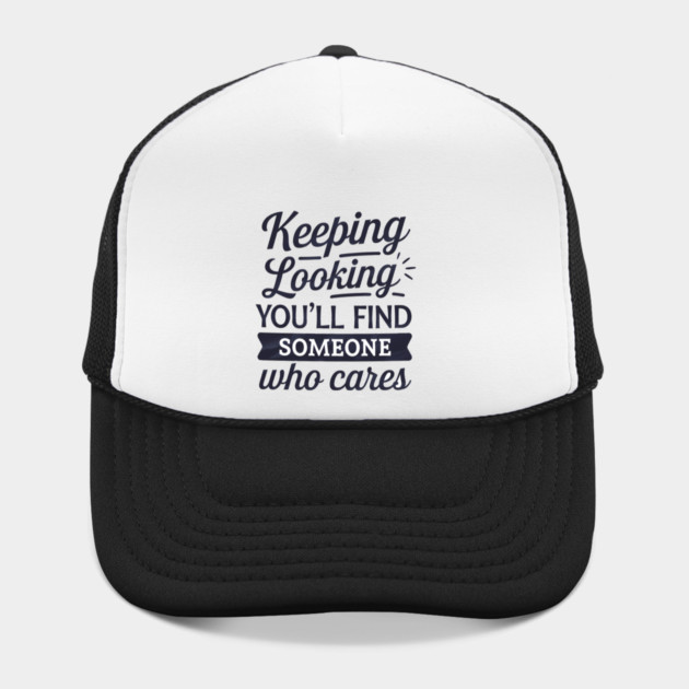 Funny Relationship Saying, Keep Looking by logiamerch