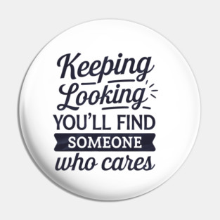 Funny Relationship Saying, Keep Looking Pin
