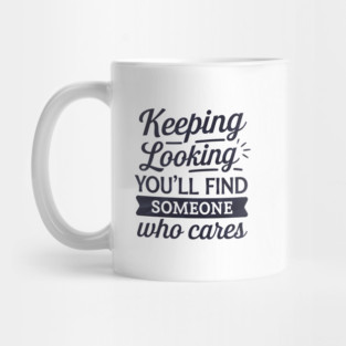 Funny Relationship Saying, Keep Looking Mug