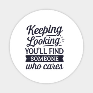 Funny Relationship Saying, Keep Looking Magnet