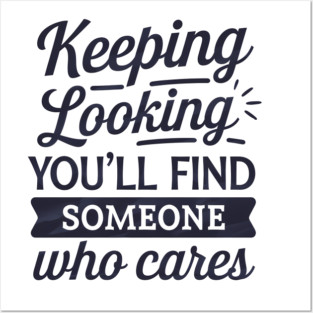 Funny Relationship Saying, Keep Looking Posters and Art