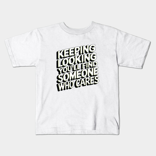 Funny Relationship Saying, Keep Looking Kids T-Shirt by logiamerch