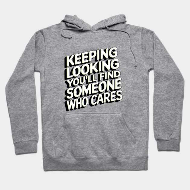 Funny Relationship Saying, Keep Looking Hoodie by logiamerch