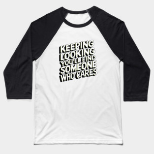 Funny Relationship Saying, Keep Looking Baseball T-Shirt