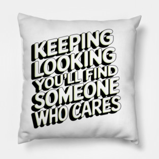 Funny Relationship Saying, Keep Looking Pillow