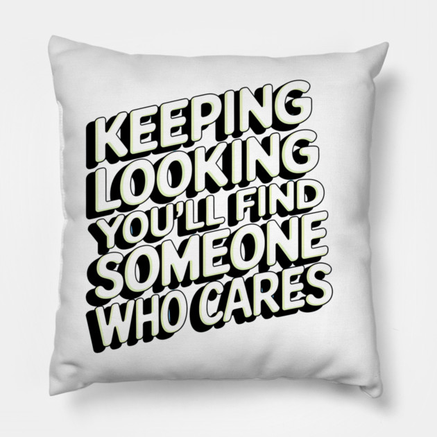 Funny Relationship Saying, Keep Looking Pillow by logiamerch