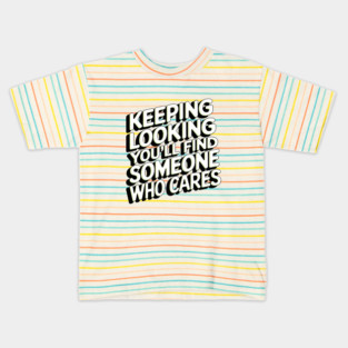 Funny Relationship Saying, Keep Looking Kids T-Shirt