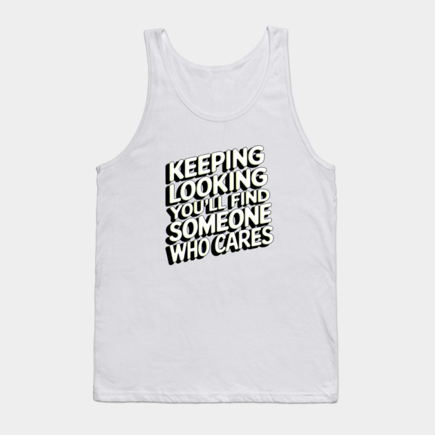 Funny Relationship Saying, Keep Looking Tank Top by logiamerch