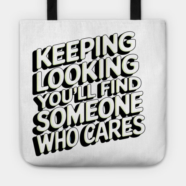 Funny Relationship Saying, Keep Looking Tote by logiamerch