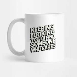 Funny Relationship Saying, Keep Looking Mug