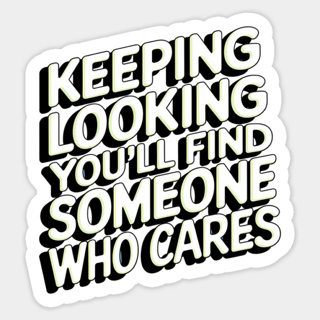Funny Relationship Saying, Keep Looking Sticker by logiamerch