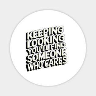 Funny Relationship Saying, Keep Looking Magnet