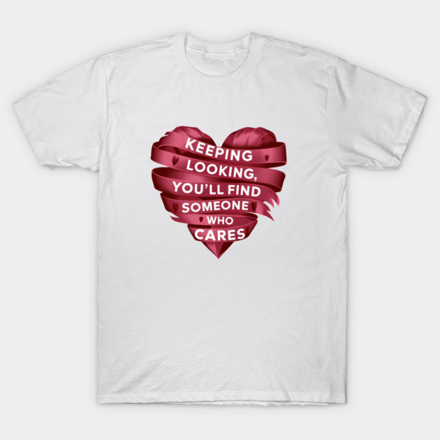 Funny Relationship Saying, Keep Looking T-Shirt by logiamerch