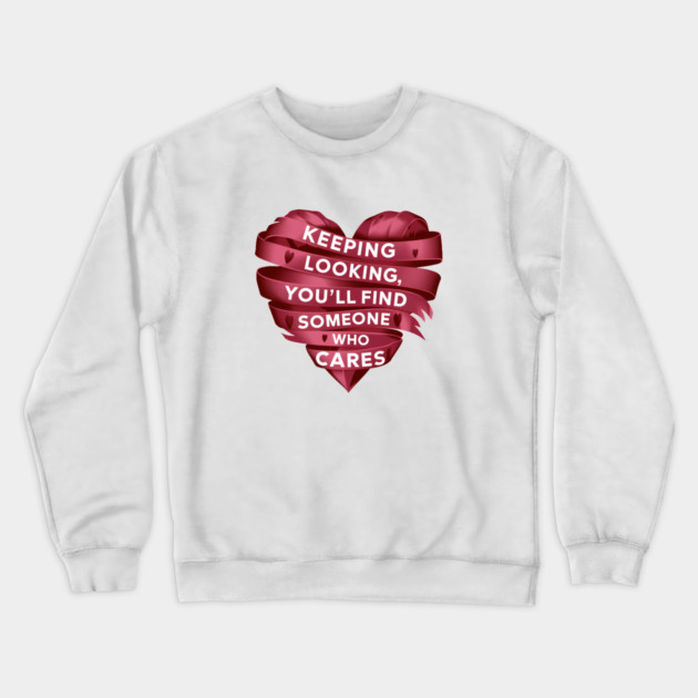 Funny Relationship Saying, Keep Looking Crewneck Sweatshirt by logiamerch