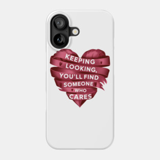Funny Relationship Saying, Keep Looking Phone Case