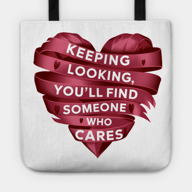 Funny Relationship Saying, Keep Looking Tote by logiamerch