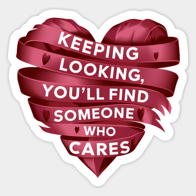 Funny Relationship Saying, Keep Looking Sticker by logiamerch