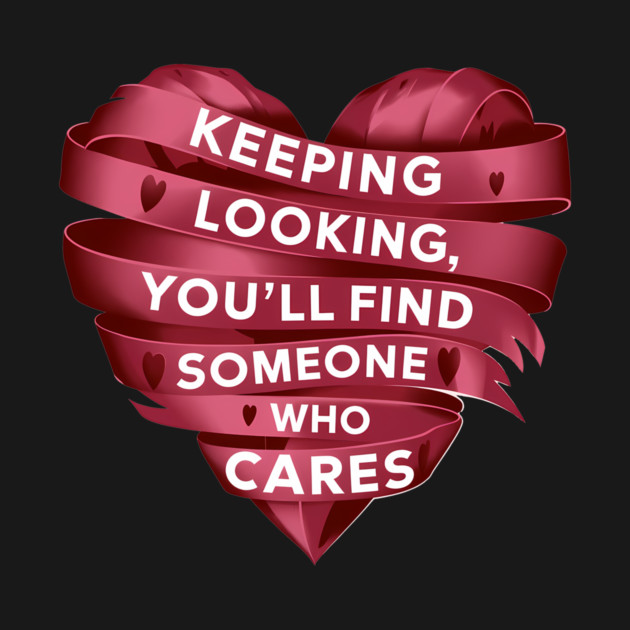 Funny Relationship Saying, Keep Looking by logiamerch