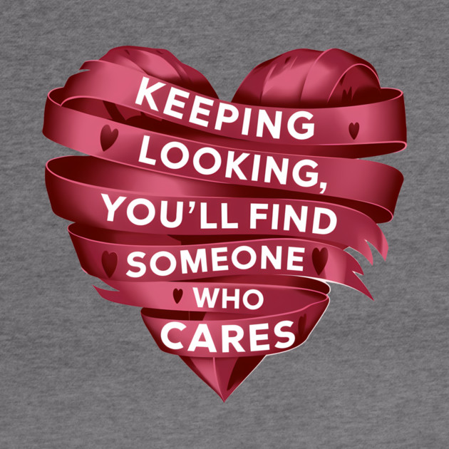 Funny Relationship Saying, Keep Looking by logiamerch