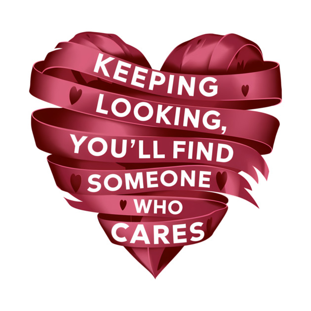 Funny Relationship Saying, Keep Looking by logiamerch