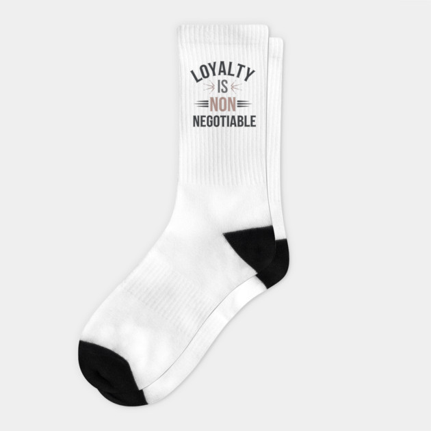 Loyalty is Non Negotiable, Relationship Socks by logiamerch