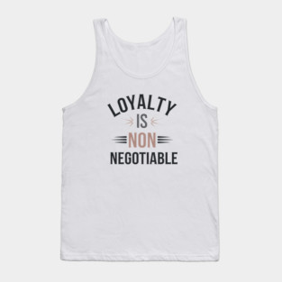 Loyalty is Non Negotiable, Relationship Tank Top