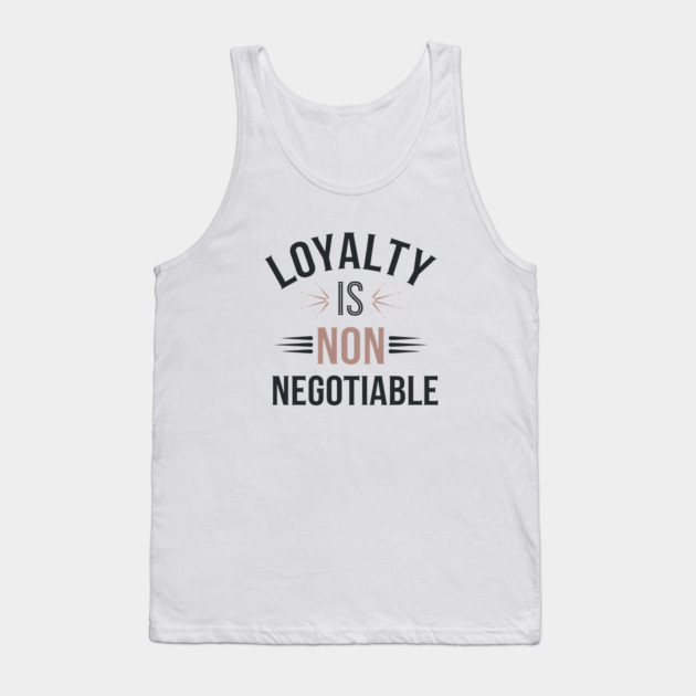 Loyalty is Non Negotiable, Relationship Tank Top by logiamerch