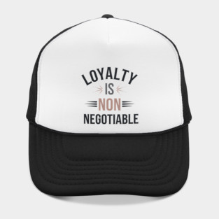 Loyalty is Non Negotiable, Relationship Hat