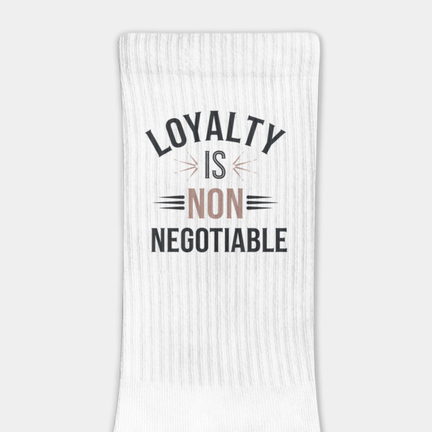 Loyalty is Non Negotiable, Relationship by logiamerch
