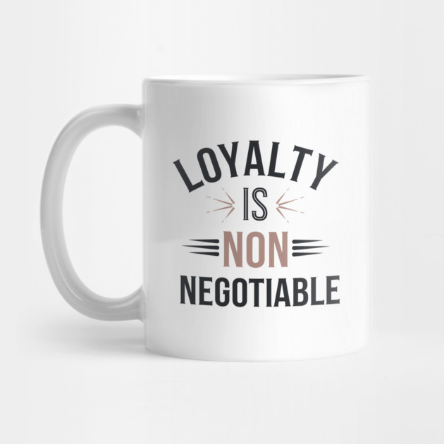 Loyalty is Non Negotiable, Relationship by logiamerch