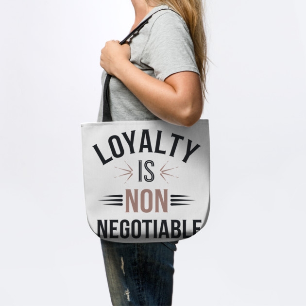 Loyalty is Non Negotiable, Relationship by logiamerch